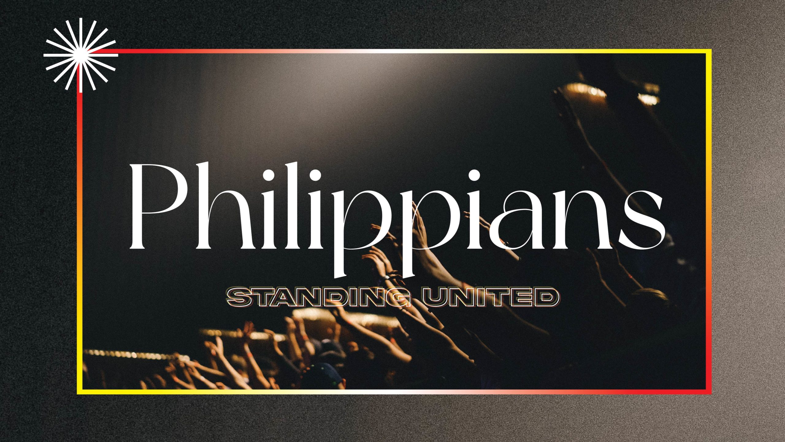 Philippians - Standing United, Week 8